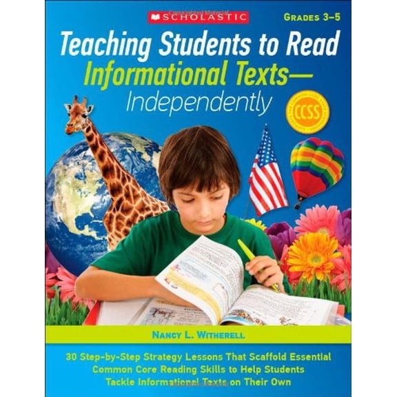 Pre-Owned Teaching Students to Read Informational TextsIndependently!: 30 Step-by-Step Strategy Lessons That Scaffold Essential Common Core Reading Skills to ... Tackle Informational Texts on Their Own
