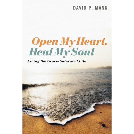 Pre-Owned Open My Heart, Heal My Soul: Living the Grace-Saturated Life (Paperback) 1620328224 9781620328224