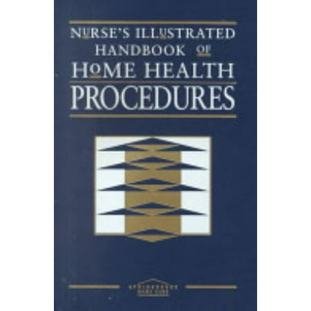 Nurse's Illustrated Handbook of Home Health Procedures [Paperback - Used]
