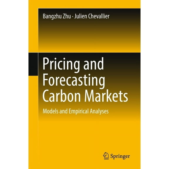 Pricing and Forecasting Carbon Markets: Models and Empirical Analyses, (Hardcover)
