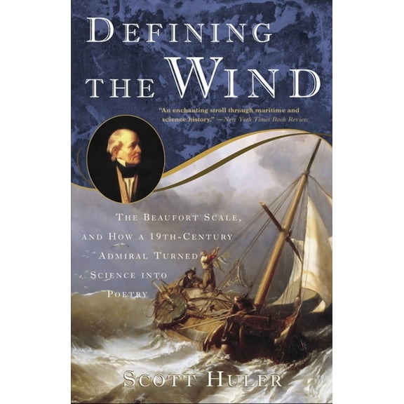 Defining the Wind : The Beaufort Scale and How a 19th-Century Admiral Turned Science into Poetry (Paperback)