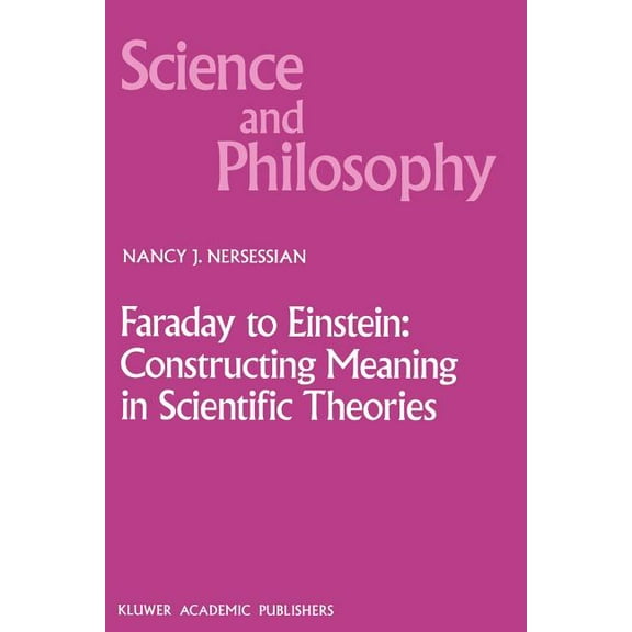 Science and Philosophy Faraday to Einstein: Constructing Meaning in Scientific Theories, Book 1, (Paperback)
