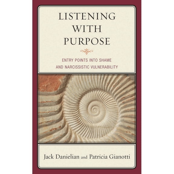 Listening with Purpose: Entry Points into Shame and Narcissistic Vulnerability, (Hardcover)