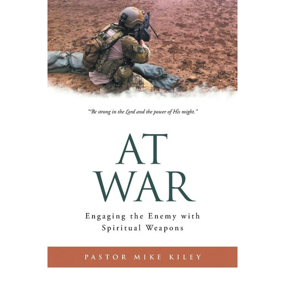 At War: Engaging the Enemy with Spiritual Weapons, (Paperback)