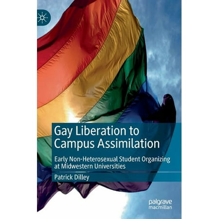 UPC: 9783030046446 | Gay Liberation to Campus Assimilation: Early Non-Heterosexual Student Organizing at Midwestern Universities (Hardcover)