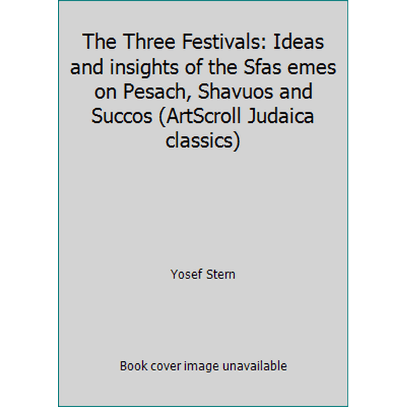 Pre-Owned The Three Festivals: Ideas and insights of the Sfas emes on Pesach, Shavuos and Succos (ArtScroll Judaica classics) (Hardcover) 0899064299 9780899064291