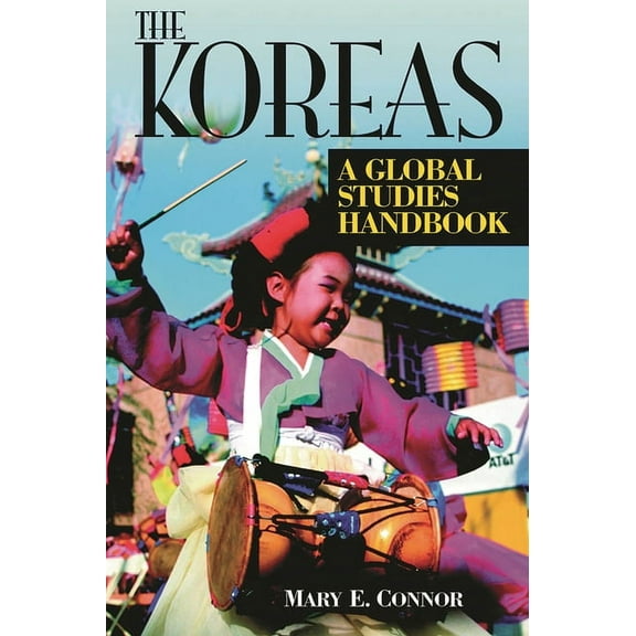 Global Studies - Asia The Koreas: A Global Studies Handbook, (Hardcover)