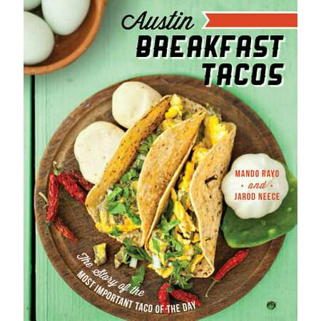Austin Breakfast Tacos : The Story of the Most Important Taco of the (Best Street Tacos In Austin)