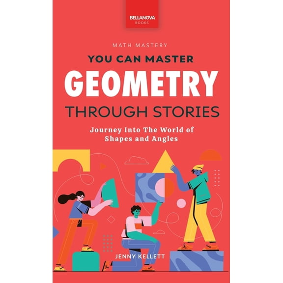 Math Mastery Geometry Through Stories: You Can Master Geometry, Book 2, (Hardcover)