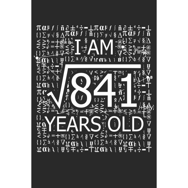 I Am 841 Years Old I Am Square Root Of 841 29 Years Old Math Line Notebook Paperback Walmart Com Walmart Com