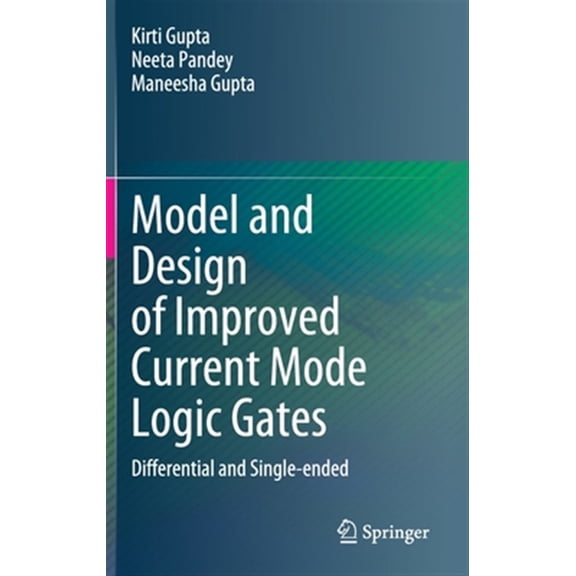 Pre-Owned Model and Design of Improved Current Mode Logic Gates: Differential and Single-Ended (Hardcover)