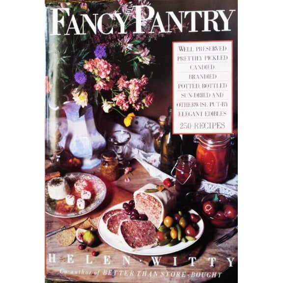 Pre-Owned Fancy Pantry: Well Preserved, Prettily, Pickled, Candied, Brandied, Potted, Bottled Sun-Dried... (Hardcover) 0894800949 9780894800948