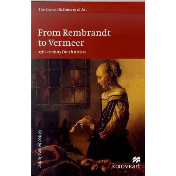 Pre-Owned Grove Dictionary of Art: From Rembrandt to Vermeer : 17th-Century Dutch Artists (Paperback)
