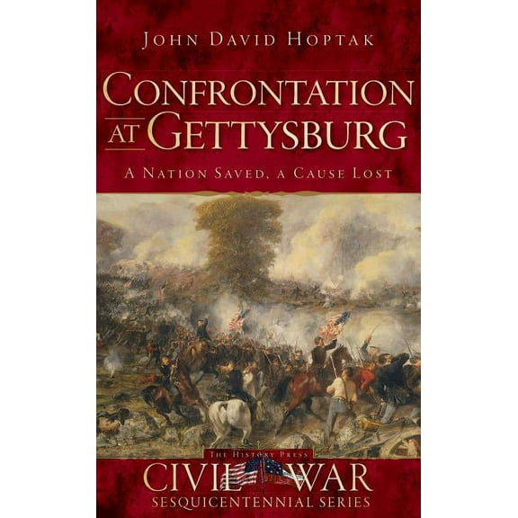 Confrontation at Gettysburg: A Nation Saved, a Cause Lost (Hardcover)