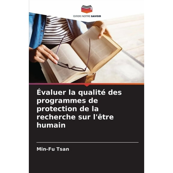 Évaluer la qualité des programmes de protection de la recherche sur l'être humain, (Paperback)