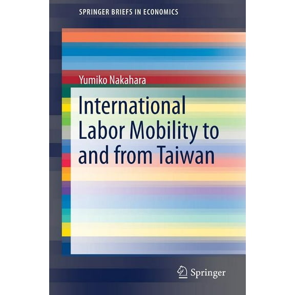 Springerbriefs in Economics International Labor Mobility to and from Taiwan, (Paperback)