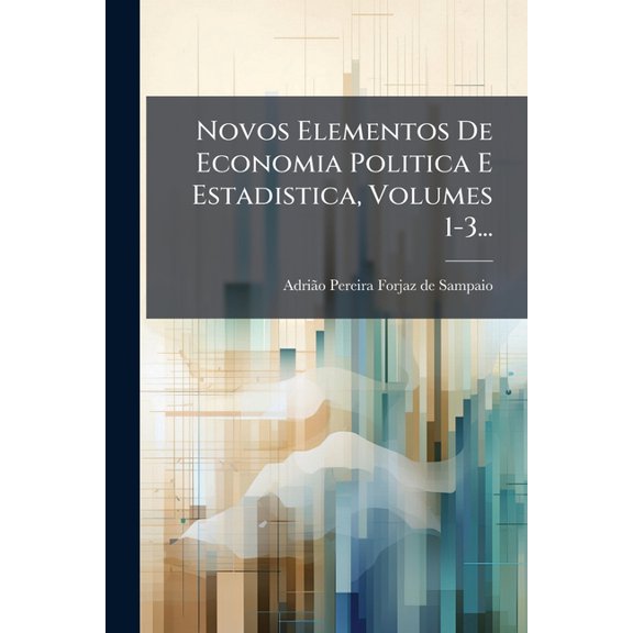 Novos Elementos De Economia Politica E Estadistica, Volumes 1-3... (Paperback)