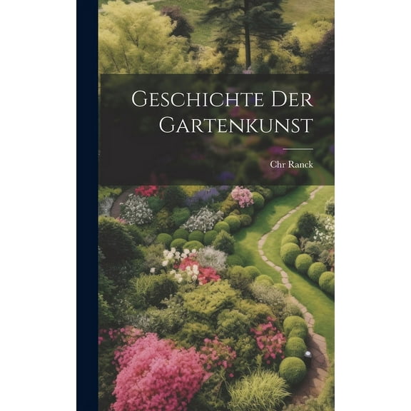 Geschichte der Gartenkunst (Hardcover)