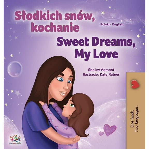 Polish English Bilingual Collection Sweet Dreams, My Love (Polish English Bilingual Children's Book), (Hardcover)