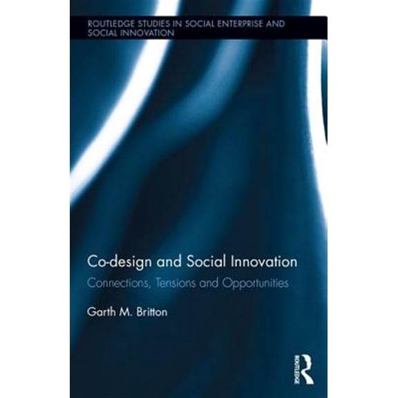 Pre-Owned Routledge Studies in Social Enterprise & Co-design and Social Innovation: Connections, Tensions and Opportunities, (Hardcover)