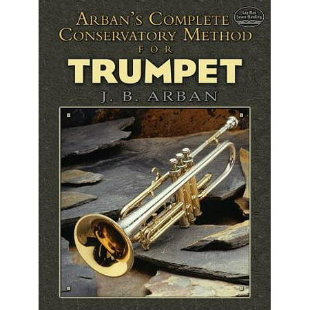 Dover Books on Music: Arban's Complete Conservatory Method for Trumpet (Best Conservatories In The Us)