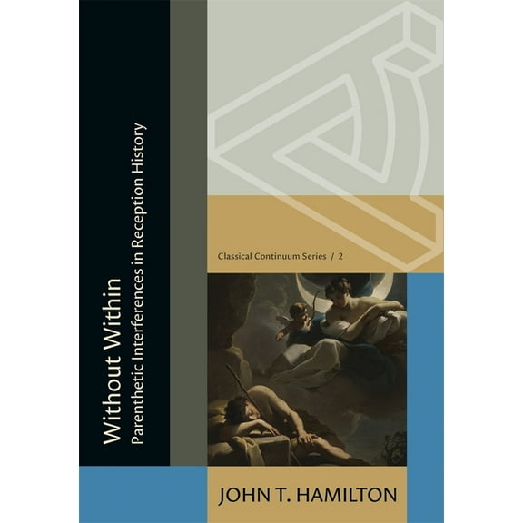 Classical Continuum Without Within: Parenthetic Interferences in Reception History, (Paperback)