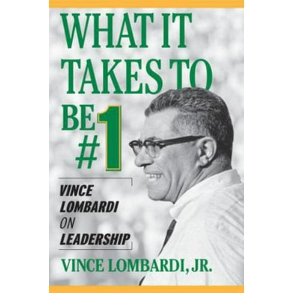 Pre-Owned What It Takes to Be #1: Vince Lombardi on Leadership (Paperback) 0071420363 9780071420365