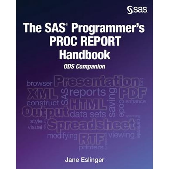 Pre-Owned The SAS Programmer's PROC REPORT Handbook: ODS Companion (Paperback) by Jane Eslinger