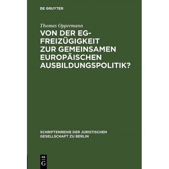 Schriftenreihe der Juristischen Gesellschaft Zu Berlin: Von Der Eg-Freizügigkeit Zur Gemeinsamen Europäischen Ausbildungspolitik?: Die "Gravier"-Doktrin Des Gerichtshofes Der Europäischen Gemeinschaft
