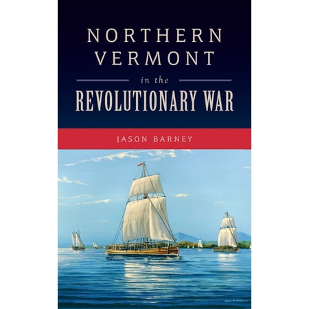 Military Northern Vermont in the Revolutionary War (Hardcover)