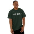 thumbnail image 5 of Wait What Funny Novelty One Liner Men's Graphic T Shirt Tees Brisco Brands 5X, 5 of 6