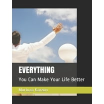 Everything: You Can Make Your Life Better (Paperback)