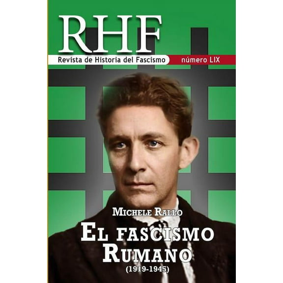 Rhf: RHF - Revista de Historia del Fascismo: Michele Rallo. El Fascismo Rumano (1919-1945) (Series #59) (Paperback)