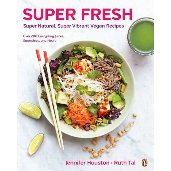 Super Fresh: Super Natural, Super Vibrant Vegan Recipes: A Cookbook, (Paperback)