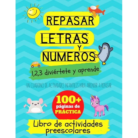 Repasar letras y numeros: 1,2,3 diviértete y aprende. Un cuaderno de actividades infantiles: Libro de actividades para n, (Paperback)