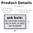 thumbnail image 2 of Ask Hole Definition Funny 8 Inch x 12 Inch Novelty Plastic Sign Asks Advice Ignores Answers Durable Weatherproof Perfect for Offices Garages Man Caves Fun Gift for Sarcasm Fans, 2 of 6