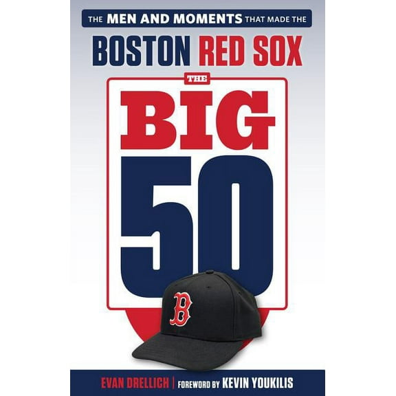 Big 50 The Big 50: Boston Red Sox: The Men and Moments That Made the Boston Red Sox, (Paperback)