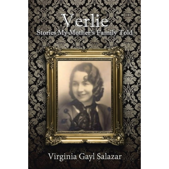Verlie: Stories My Mother's Family Told (Paperback) by Virginia Gayl Salazar