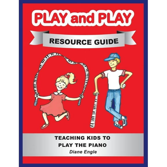 Play and Play Resource Guide: Teaching Kids to Play the Piano, (Paperback)