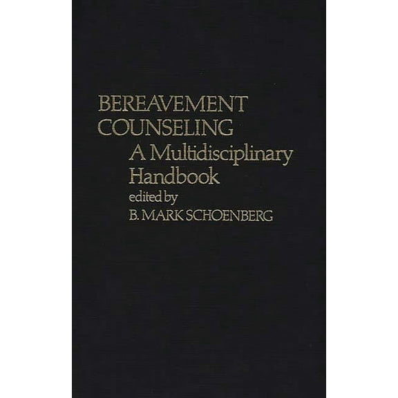 Bereavement Counseling: A Multidisciplinary Handbook, (Hardcover)