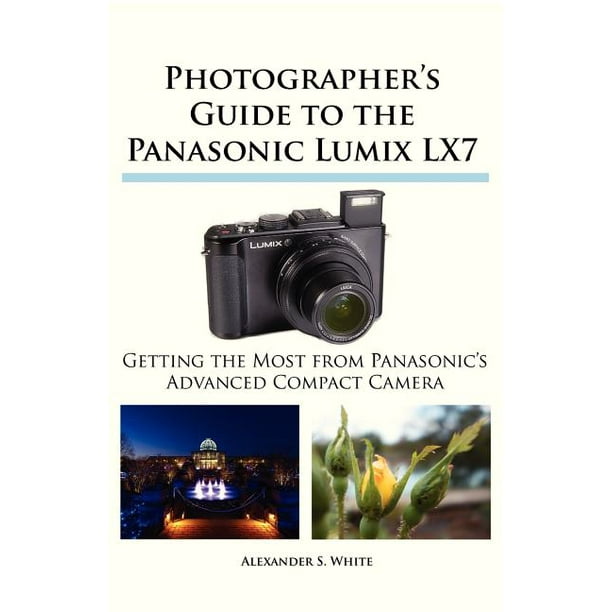 auteursrechten toxiciteit cabine Photographer's Guide to the Panasonic Lumix LX7 (Paperback) - Walmart.com