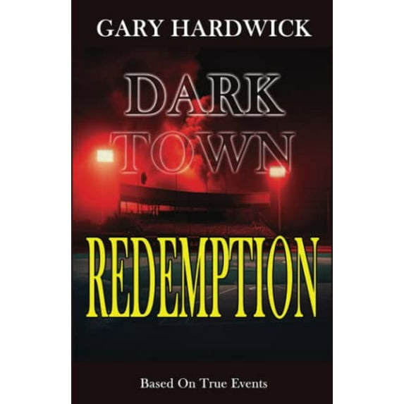 Pre-Owned Dark Town Redemption: Inspired By True Events (Paperback) 0972480412 9780972480413