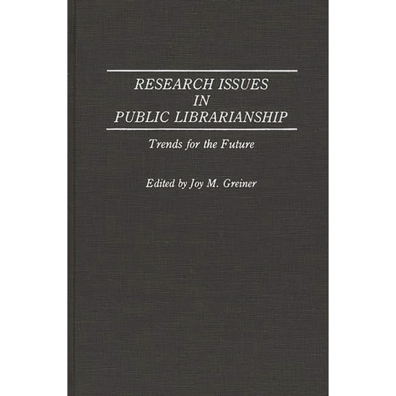 Contributions in Librarianship and Infor Research Issues in Public Librarianship: Trends for the Future, (Hardcover)