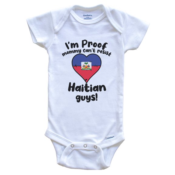 I'm Proof Mommy Can't Resist Haitian Guys Baby Bodysuit