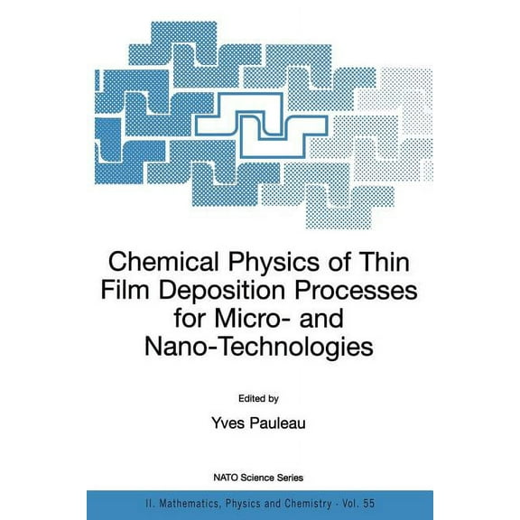 NATO Science Series II: Mathematics, Phy Chemical Physics of Thin Film Deposition Processes for Micro- And Nano-Technologies, Book 55, (Paperback)