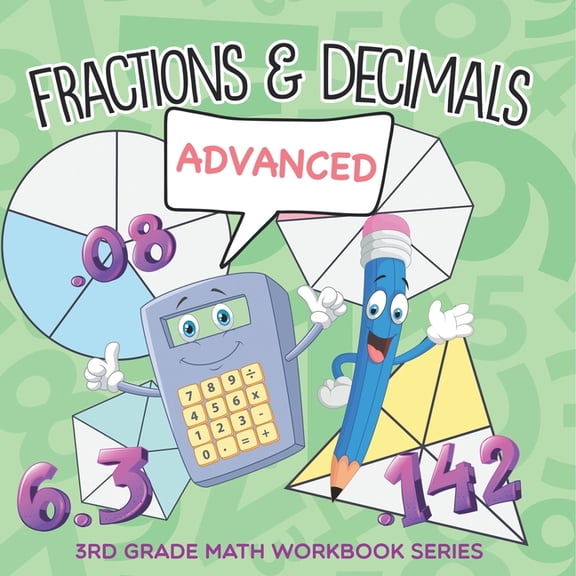 Fractions & Decimals (Advanced): 3rd Grade Math Workbook Series, (Paperback)