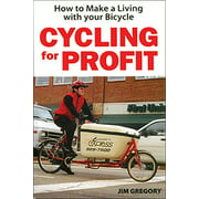 Cycling for Profit: How to Make a Living with Your Bicycle, Used [Paperback]