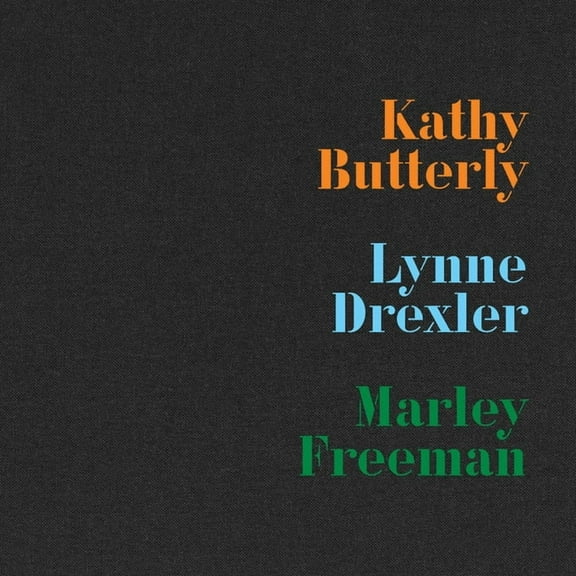 Kathy Butterly, Lynne Drexler, Marley Freeman, (Hardcover)