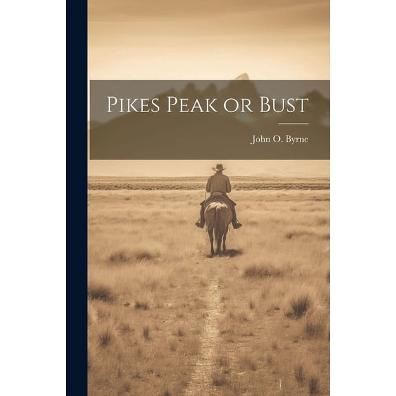 Pikes Peak or Bust (Paperback)