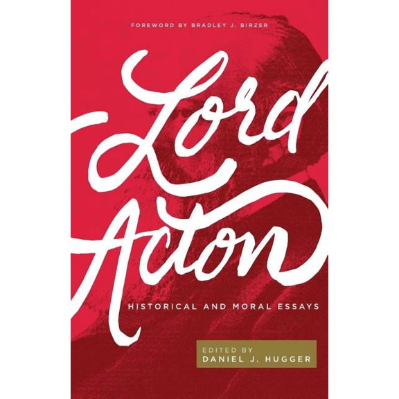 Lord Acton: Historical and Moral Essays, (Paperback)